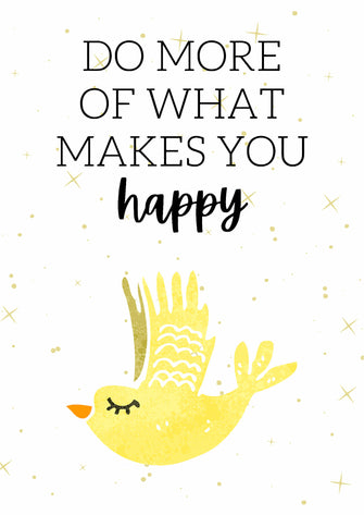 Do more of what makes you happy - Plakat